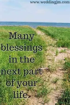 Many blessings in the next part of your life.