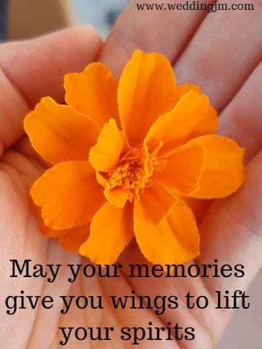 May your memories give you wings to lift your spirits