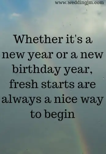 Whether it's a new year or a new birthday year, fresh starts are always a nice way to begin