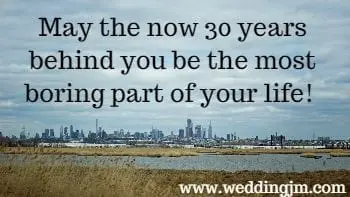 May the now 30 years behind you be the most boring part of your life!