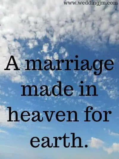 A marriage made in heaven for earth.