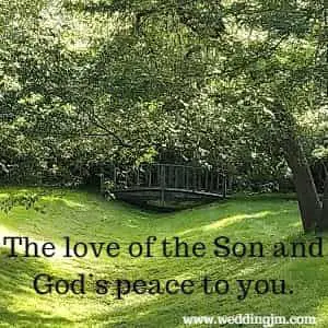 The love of the Son and God’s peace to you
