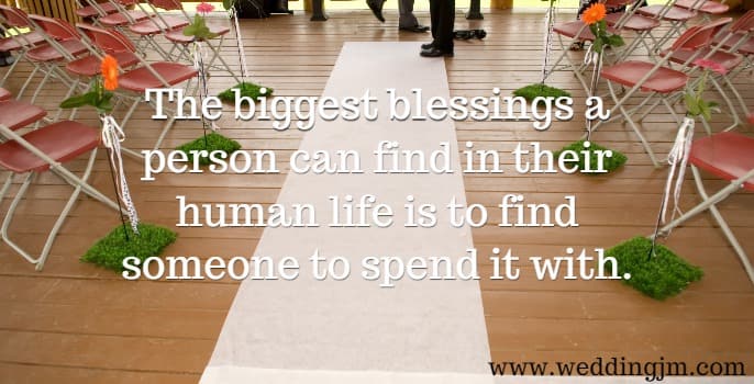 The biggest blessings a person can find in their human life is to find someone to spend it with
