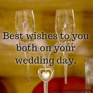 Best wishes to you both on your wedding day.