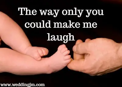 The way only you could make me laugh