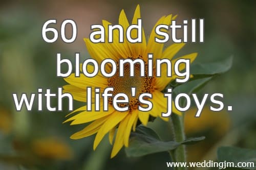60 and still blooming with life's joys.