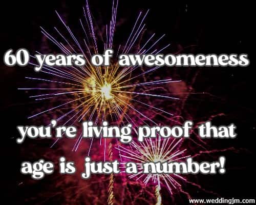 60 years of awesomeness  you're living proof that age is just a number!
