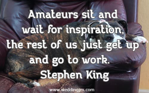 Amateurs sit and wait for inspiration, the rest of us just get up and go to work.