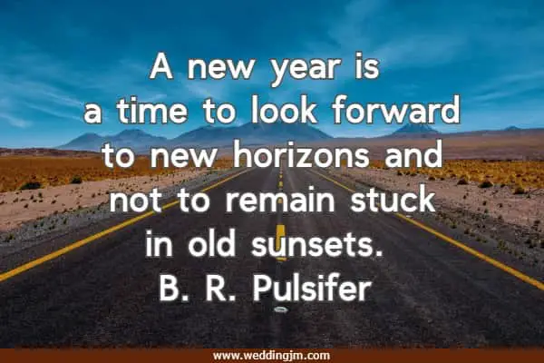 A new year is a time to look forward to new horizons and not to remain stuck in old sunsets.