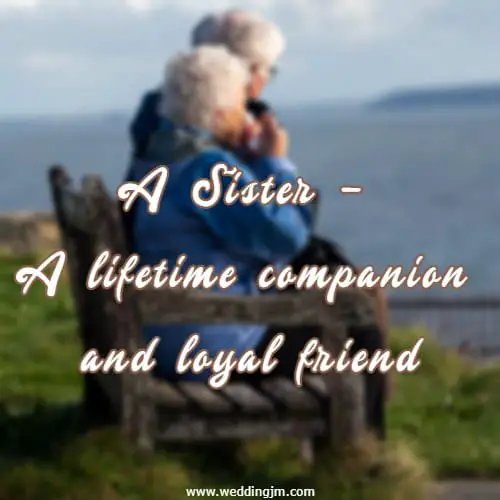 a sister - A lifetime companion and loyal friend