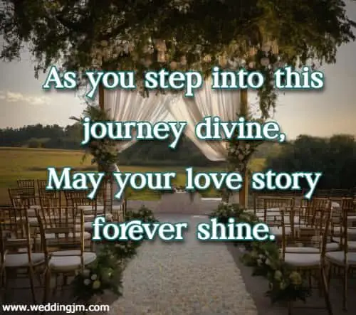As you step into this journey divine, May your love story forever shine.