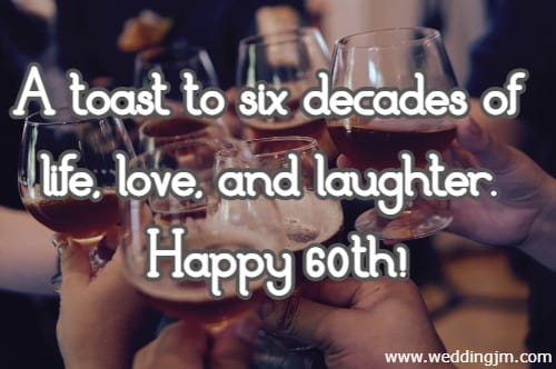 A toast to six decades of life, love, and laughter. Happy 60th!