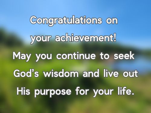 Congratulations on your achievement! May you continue to seek God’s wisdom and live out His purpose for your life.