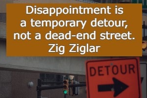 Disappointment is a temporary detour, not a dead-end street