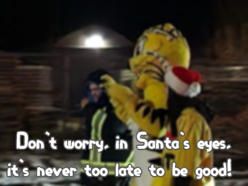 Don't worry, in Santa's eyes, it's never too late to be good!
