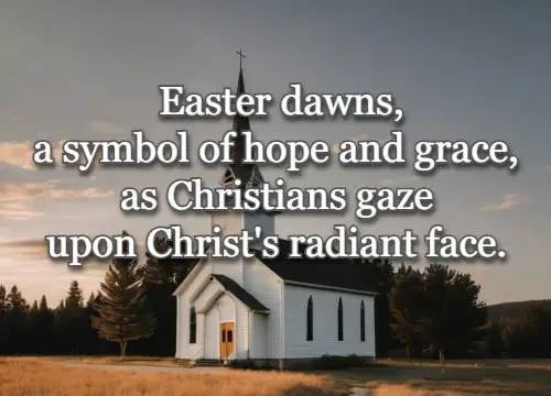 Easter dawns, a symbol of hope and grace, as Christians gaze upon Christ's radiant face.