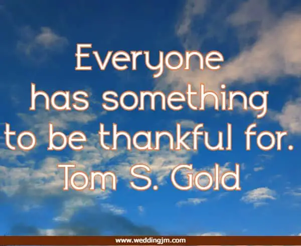 Everyone has something to be thankful for.