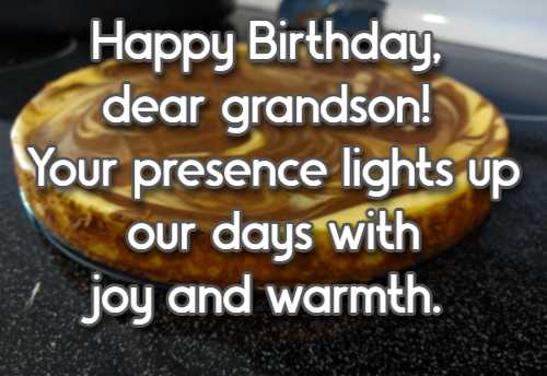 Happy Birthday, dear grandson! Your presence lights up our days with joy and warmth.