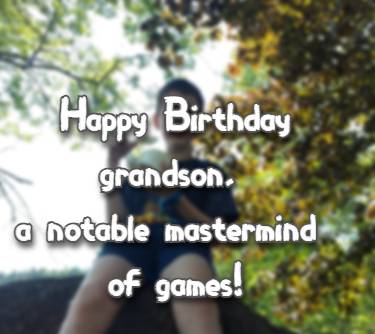 Happy Birthday grandson, a notable mastermind of games!
