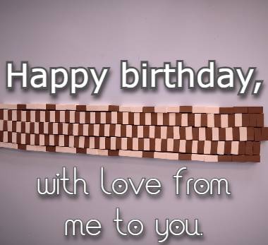 Happy birthday, with love from me to you.