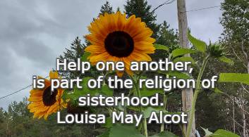 Help one another, is part of the religion of sisterhood.
