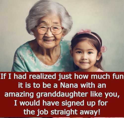 If I had realized just how much fun it is to be a Nana with an amazing granddaughter like you, I would have signed up for the job straight away!