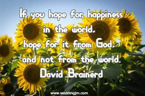  If you hope for happiness in the world, hope for it from God, and not from the world.