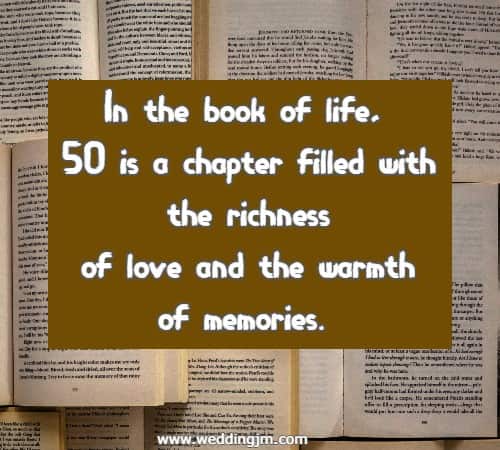 In the book of life, 50 is a chapter filled with the richness of love and the warmth of memories.