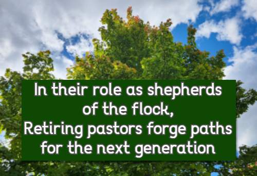 In their role as shepherds of the flock, Retiring pastors forge paths for the next generation