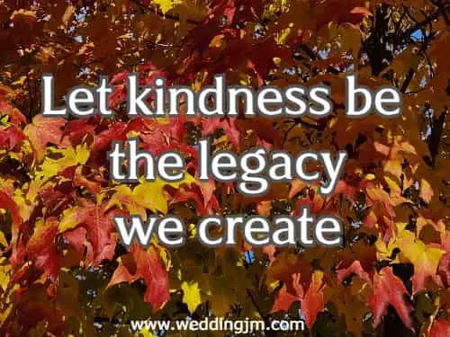 Let kindness be the legacy we create