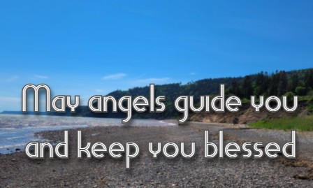 May angels guide you and keep you blessed