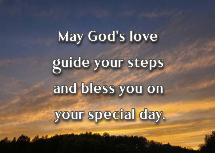 May God's love guide your steps and bless you on your special day.