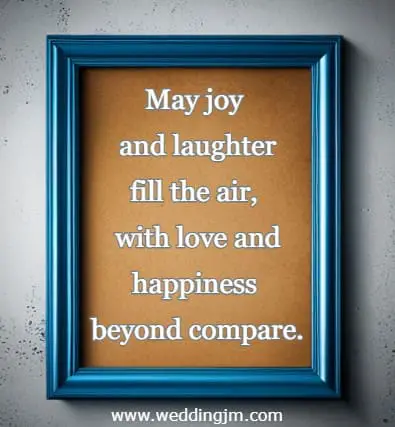 May joy and laughter fill the air, with love and happiness beyond compare.