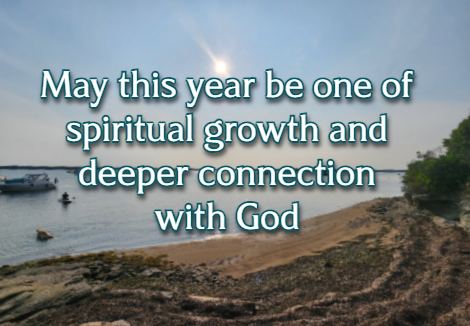 May this year be one of spiritual growth and deeper connection with God.