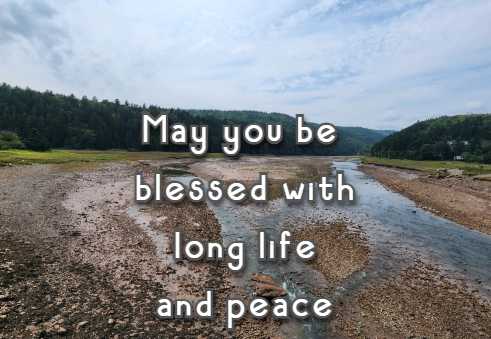 May you be blessed with long life and peace