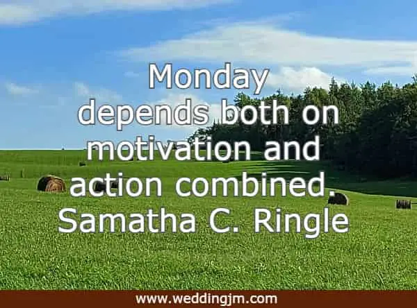 Monday depends both on motivation and action combined.