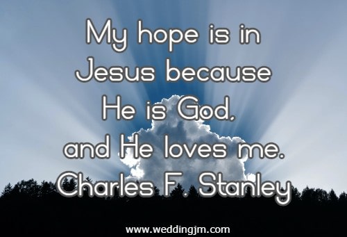 My hope is in Jesus because He is God, and He loves me.