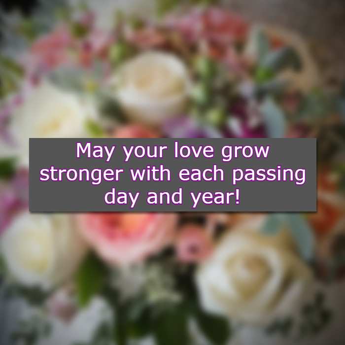 May your love grow stronger with each passing day and year!