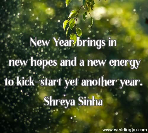 New Year brings in new hopes and a new energy to kick-start yet another year.