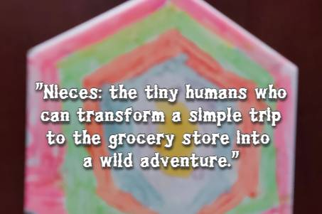 Nieces: the tiny humans who can transform a simple trip to the grocery store into a wild adventure.