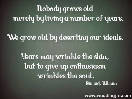 Nobody grows old by merely living a number