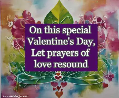 On this special Valentine's Day, Let prayers of love resound