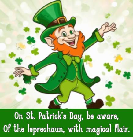 On St. Patrick's Day, be aware, Of the leprechaun, with magical flair.