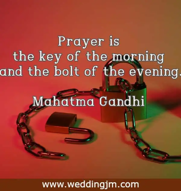 Prayer is the key of the morning and the bolt of the evening.