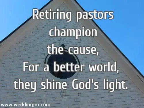 Retiring pastors champion the cause, For a better world, they shine God's light.