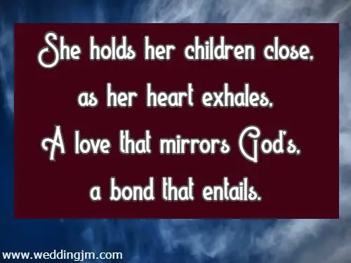 She holds her children close, as her heart exhales,A love that mirrors God's, a bond that entails