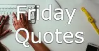 Friday Quotes