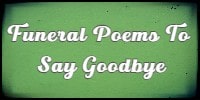 Funeral Poems To Say Goodbye 