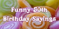 Funny 50th Birthday Sayings