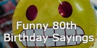 Funny 80th Birthday Sayings